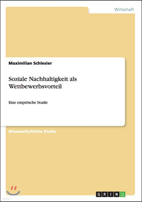 Soziale Nachhaltigkeit als Wettbewerbsvorteil: Eine empirische Studie