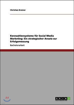 Kennzahlensysteme fur Social Media Marketing: Ein strategischer Ansatz zur Erfolgsmessung