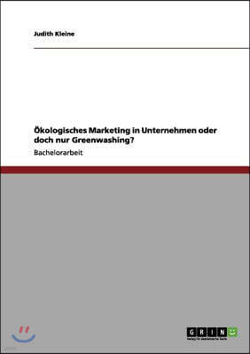 Nachhaltigkeit oder Greenwashing? ?kologisches Marketing in Unternehmen