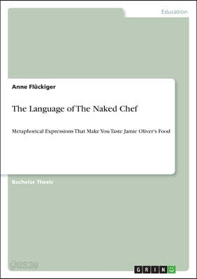 The Language of The Naked Chef: Metaphorical Expressions That Make You Taste Jamie Oliver's Food