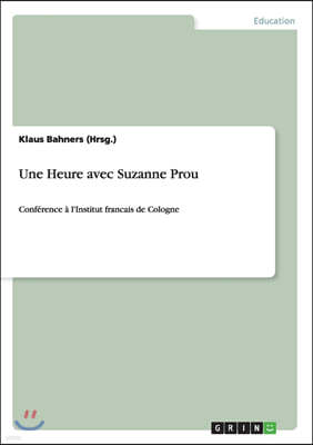 Une Heure avec Suzanne Prou: Conference a l'Institut francais de Cologne