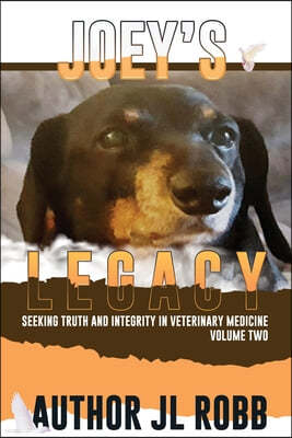 Joey's Legacy Volume Two: Seeking Truth and Integrity in Veterinary Medicine is about the small percentage of bad actors (the Bad Guys) and the