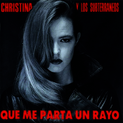 Christina Y Los Subterraneos — Que Me Parta Un Rayo 앨범 커버