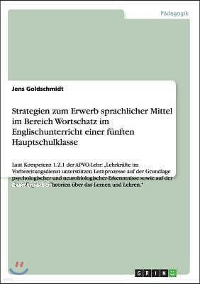 Wortschatzarbeit im Englischunterricht: Strategien zum Vokabellernen (5. Klasse Hauptschule): Laut Kompetenz 1.2.1 der APVO-Lehr