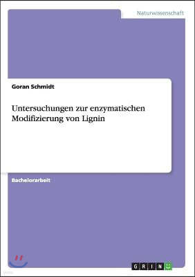 Untersuchungen zur enzymatischen Modifizierung von Lignin