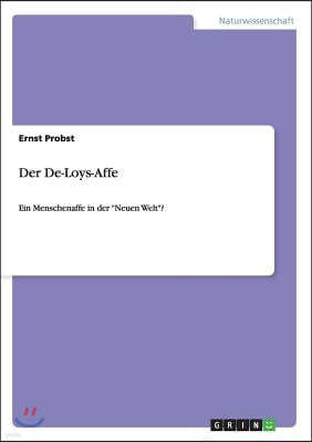 Der De-Loys-Affe: Ein Menschenaffe in der "Neuen Welt"?