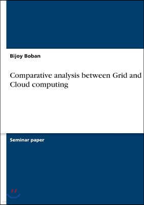 Comparative analysis between Grid and Cloud computing