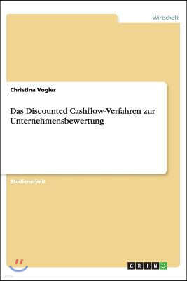 Das Discounted Cashflow-Verfahren zur Unternehmensbewertung