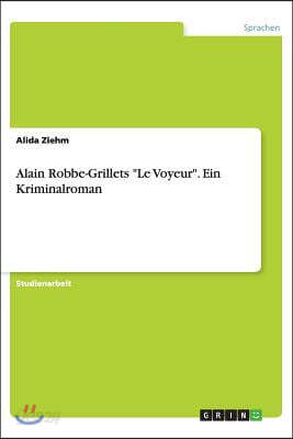 Alain Robbe-Grillets "Le Voyeur." Ein Kriminalroman