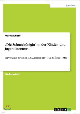 "Die Schneekonigin" in der Kinder- und Jugendliteratur: Ein Vergleich zwischen H. C. Andersen (1844) und J. Svarc (1938)