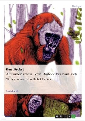 Affenmenschen. Von Bigfoot Bis Zum Yeti