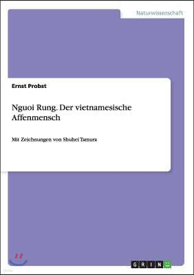 Nguoi Rung. Der Vietnamesische Affenmensch