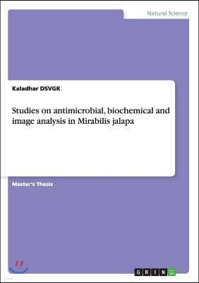 Studies on Antimicrobial, Biochemical and Image Analysis in Mirabilis Jalapa