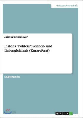 Platons "Politeia": Sonnen- Und Liniengleichnis (Kurzreferat)
