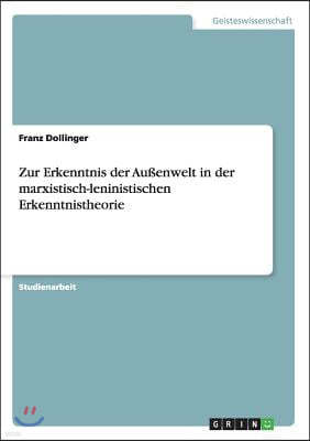 Zur Erkenntnis Der Au?enwelt in Der Marxistisch-Leninistischen Erkenntnistheorie