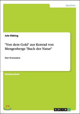 "Von dem Gold" aus Konrad von Mengenbergs "Buch der Natur": Eine Textanalyse