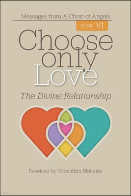 Choose Only Love: The Divine Relationship