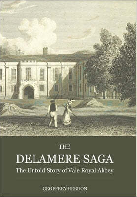 The Delamere Saga: The Untold Story of Royal Vale Abbey