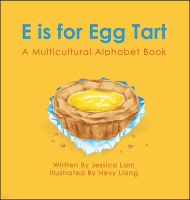 E is for Egg Tart: A Multicultural Alphabet Book