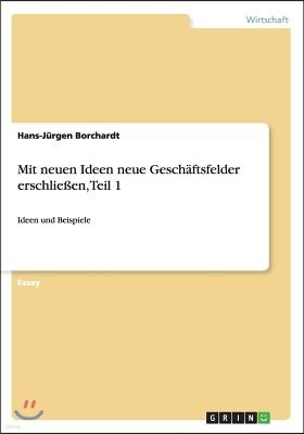 Mit Neuen Ideen Neue Gesch?ftsfelder Erschlie?en, Teil 1