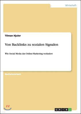 Von Backlinks zu sozialen Signalen: Wie Social Media das Online-Marketing verandert