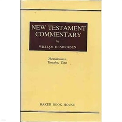 NEW TESTAMENT COMMENTARY - Thessalonians, Timothy, Titus
