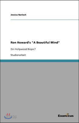 Ron Howard's A Beautiful Mind: Ein Hollywood Biopic?