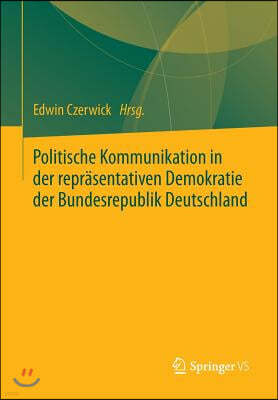 Politische Kommunikation in Der Reprasentativen Demokratie Der Bundesrepublik Deutschland: Festschrift Fur Ulrich Sarcinelli