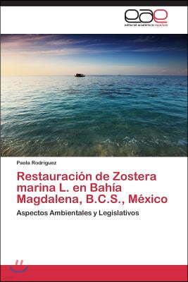 Restauracion de Zostera marina L. en Bahia Magdalena, B.C.S., Mexico