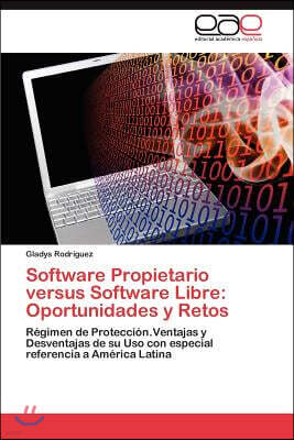 Software Propietario Versus Software Libre: Oportunidades y Retos