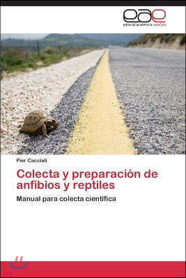 Colecta y preparacion de anfibios y reptiles