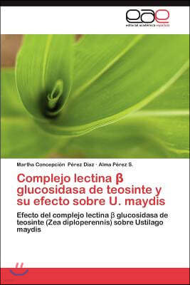 Complejo lectina  glucosidasa de teosinte y su efecto sobre U. maydis