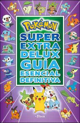 Pokemon Super Extra Delux Guia Esencial Definitiva / Super Extra Deluxe Essentia L Handbook (Pokemon) = Super Extra Deluxe Essential Handbook (Pokemon