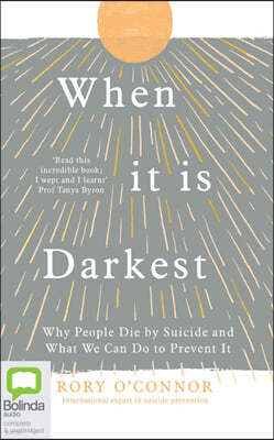 When It Is Darkest: Why People Die by Suicide and What We Can Do to Prevent It