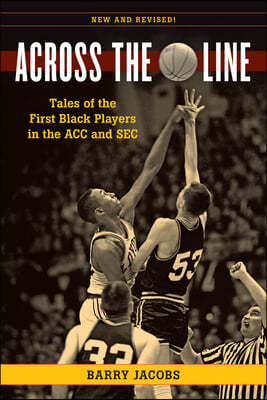 Across the Line: Tales of the First Black Basketball Players in the ACC and SEC