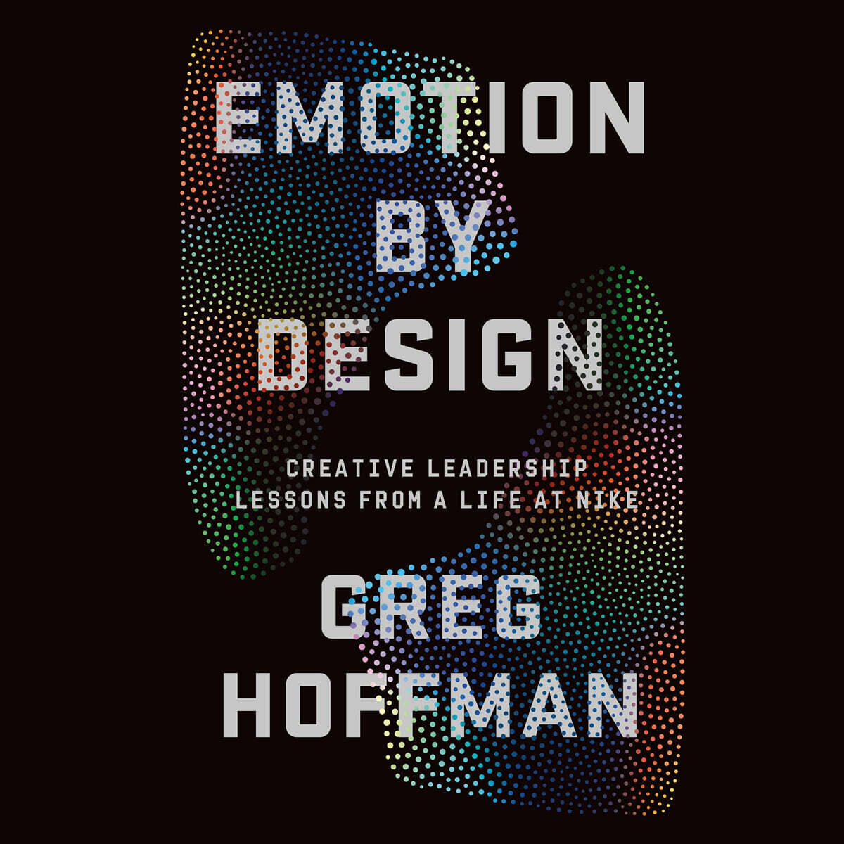 Emotion by Design: Creative Leadership Lessons from a Life at Nike