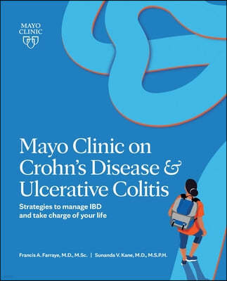 Mayo Clinic on Crohn's Disease & Ulcerative Colitis: Strategies to Manage Ibd and Take Charge of Your Life
