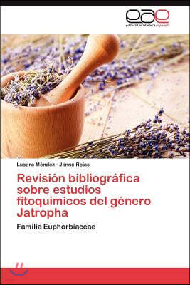 Revision bibliografica sobre estudios fitoquimicos del genero Jatropha