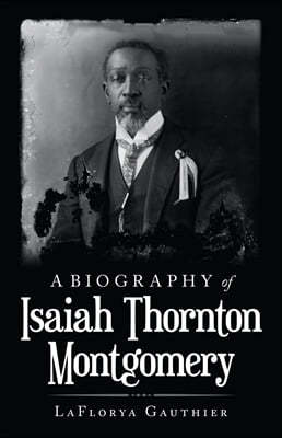 A Biography of Isaiah Thornton Montgomery