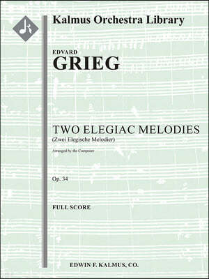 Two Elegiac Melodies, Op. 34 (Zwei Elegische Melodier, Composer's Orchestration): Score