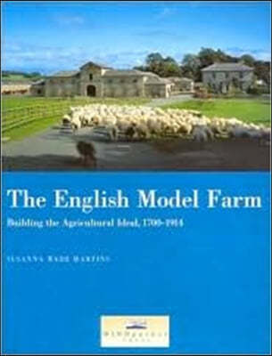 The English Model Farm: Building the Agricultural Ideal, 1700-1914