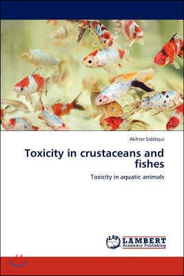 Toxicity in crustaceans and fishes