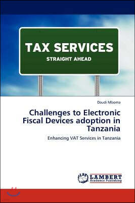 Challenges to Electronic Fiscal Devices adoption in Tanzania