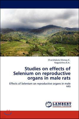 Studies on effects of Selenium on reproductive organs in male rats