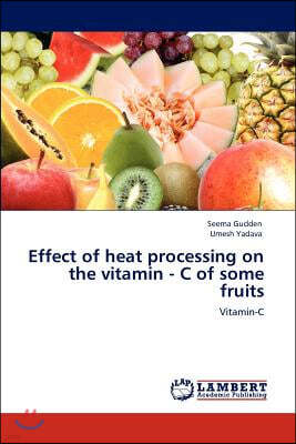 Effect of heat processing on the vitamin - C of some fruits