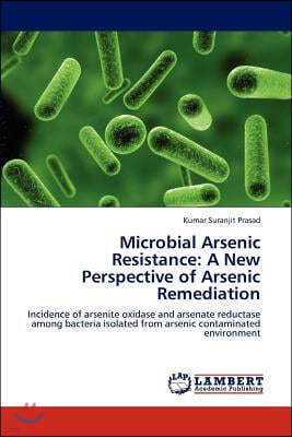 Microbial Arsenic Resistance: A New Perspective of Arsenic Remediation