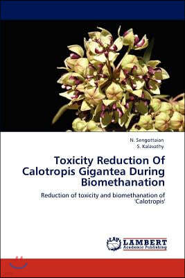 Toxicity Reduction Of Calotropis Gigantea During Biomethanation