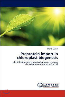 Preprotein import in chloroplast biogenesis