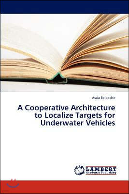 A Cooperative Architecture to Localize Targets for Underwater Vehicles