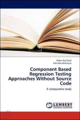 Component Based Regression Testing Approaches Without Source Code